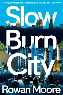 Slow Burn City: Londra în secolul XXI - Slow Burn City: London in the Twenty-First Century