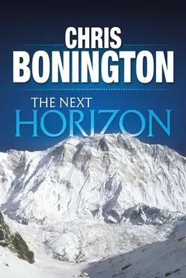 Următorul orizont: De la Eiger la fața sudică a Annapurna - The Next Horizon: From the Eiger to the South Face of Annapurna