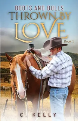 Boots and Bulls: Thrown by Love-Cartea 1 - Boots and Bulls: Thrown by Love-Book 1