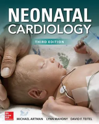 Cardiologie neonatală, ediția a treia - Neonatal Cardiology, Third Edition