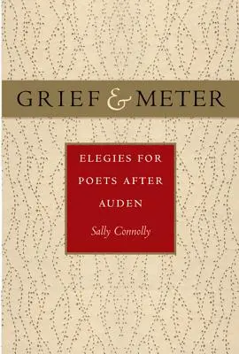 Grief and Meter: Elegii pentru poeți după Auden - Grief and Meter: Elegies for Poets After Auden