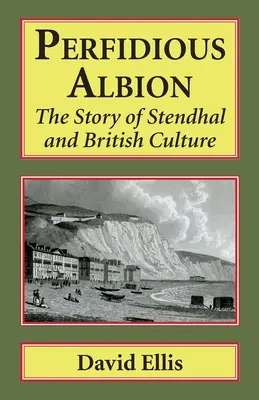 Perfidul Albion: Povestea lui Stendhal și a culturii britanice - Perfidious Albion: The Story of Stendhal and British Culture