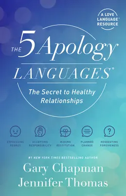 Cele 5 limbaje ale scuzelor: Secretul pentru relații sănătoase - The 5 Apology Languages: The Secret to Healthy Relationships