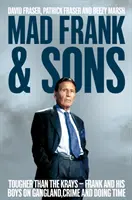 Mad Frank and Sons - Mai duri decât Krays, Frank și băieții lui despre bande, crimă și închisoare - Mad Frank and Sons - Tougher than the Krays, Frank and his boys on gangland, crime and doing time