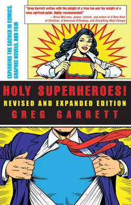 Super-eroi sfinți! Explorarea sacrului în benzi desenate, romane grafice și filme (revizuită, extinsă) - Holy Superheroes!: Exploring the Sacred in Comics, Graphic Novels, and Film (Revised, Expanded)