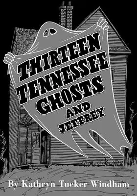 Treisprezece fantome și Jeffrey din Tennessee: Ediție comemorativă - Thirteen Tennessee Ghosts and Jeffrey: Commemorative Edition