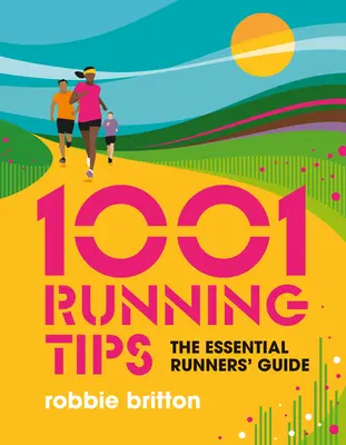 1001 sfaturi de alergare: Ghidul esențial al alergătorilor - 1001 Running Tips: The Essential Runners' Guide