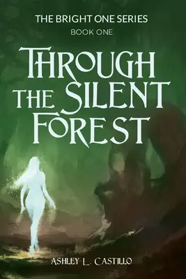 Prin pădurea tăcută: Prima carte din seria Bright One - Through the Silent Forest: Book one of the Bright One Series