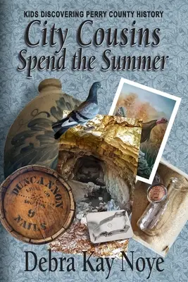 Verișorii din oraș își petrec vara: Copiii descoperă istoria comitatului Perry - City Cousins Spend the Summer: Kids Discovering Perry County History