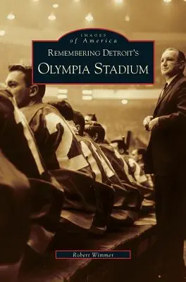 Amintirea stadionului Olympia din Detroit - Remembering Detroit's Olympia Stadium