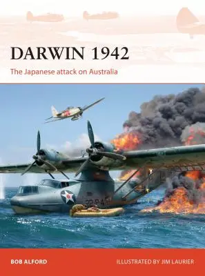 Darwin 1942: Atacul japonez asupra Australiei - Darwin 1942: The Japanese Attack on Australia