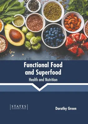 Alimente funcționale și superalimente: sănătate și nutriție - Functional Food and Superfood: Health and Nutrition