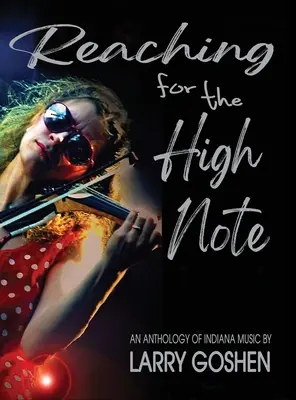 Atingerea notei înalte: o antologie a muzicii din Indiana - Reaching for the High Note: An Anthology of Indiana Music