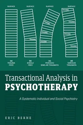 Analiza tranzacțională în psihoterapie: O psihiatrie individuală și socială sistematică - Transactional Analysis in Psychotherapy: A Systematic Individual and Social Psychiatry