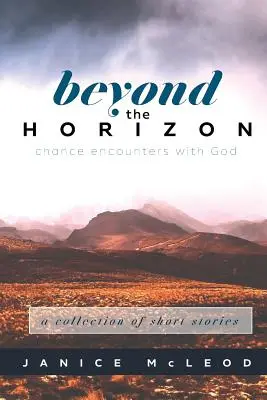 Dincolo de orizont: Întâlniri întâmplătoare cu Dumnezeu - Beyond the Horizon: Chance Encounters with God