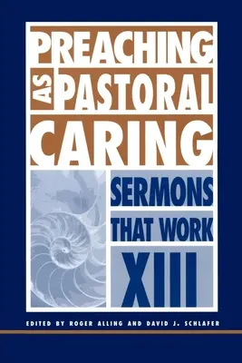 Predica ca îngrijire pastorală: Predici care funcționează Seria XIII - Preaching as Pastoral Caring: Sermons That Work Series XIII