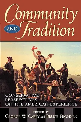 Comunitate și tradiție: Perspective conservatoare asupra experienței americane - Community and Tradition: Conservative Perspectives on the American Experience