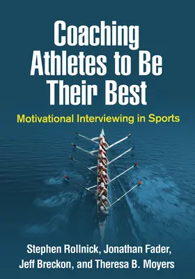 Antrenarea sportivilor pentru a da tot ce au mai bun: Interviuri motivaționale în sport - Coaching Athletes to Be Their Best: Motivational Interviewing in Sports