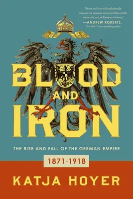 Sânge și fier: Ascensiunea și căderea Imperiului German - Blood and Iron: The Rise and Fall of the German Empire