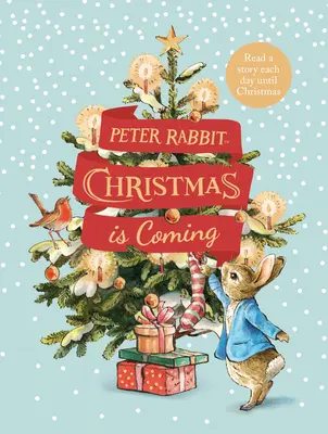 Peter Rabbit: Vine Crăciunul - O carte cu numărătoarea inversă de Crăciun - Peter Rabbit: Christmas is Coming - A Christmas Countdown Book