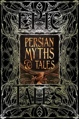 Mituri și povestiri persane: Povești epice - Persian Myths & Tales: Epic Tales