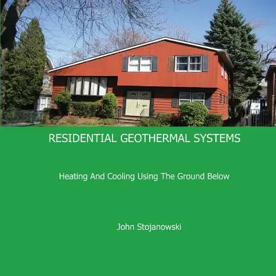 Sisteme geotermale rezidențiale: Încălzirea și răcirea folosind solul subteran - Residential Geothermal Systems: Heating and Cooling Using the Ground Below