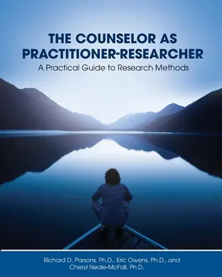 Consilierul ca practician-cercetător: Un ghid practic pentru metodele de cercetare - The Counselor as Practitioner-Researcher: A Practical Guide to Research Methods