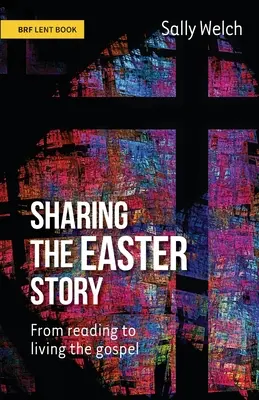 Împărtășind povestea Paștelui: De la lectură la trăirea Evangheliei - Sharing the Easter Story: From reading to living the gospel