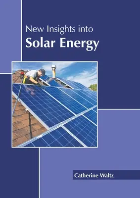 Noi perspective asupra energiei solare: New Insights Into Solar Energy - New Insights Into Solar Energy