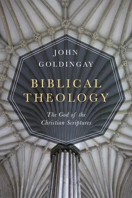 Teologie biblică: Dumnezeul Scripturilor creștine - Biblical Theology: The God of the Christian Scriptures