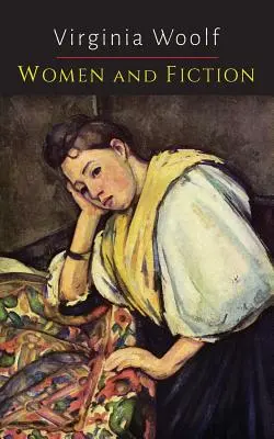 Femeile și ficțiunea [A Room of One's Own] - Women and Fiction [A Room of One's Own]