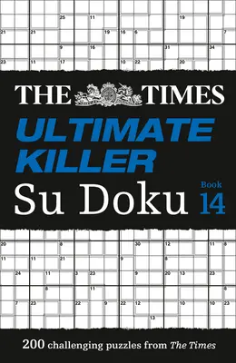 The Times Su Doku - The Times Ultimate Killer Su Doku Book 14: 200 dintre cele mai mortale puzzle-uri Su Doku - The Times Su Doku - The Times Ultimate Killer Su Doku Book 14: 200 of the Deadliest Su Doku Puzzles