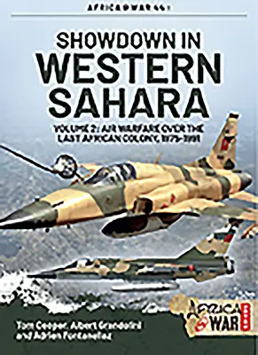 Confruntare în Sahara Occidentală - Război aerian deasupra ultimei colonii africane: Volumul 2 - 1975-1991 - Showdown in Western Sahara - Air Warfare Over the Last African Colony: Volume 2 - 1975-1991