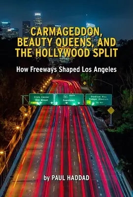 Freewaytopia: Cum au modelat autostrăzile Los Angeles - Freewaytopia: How Freeways Shaped Los Angeles