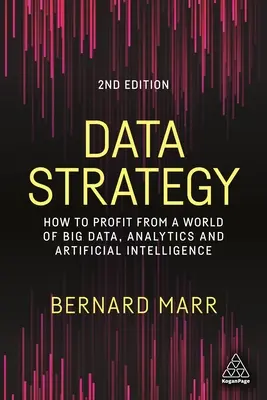 Strategia datelor: Cum să profitați de o lume a datelor mari, a analizelor și a inteligenței artificiale - Data Strategy: How to Profit from a World of Big Data, Analytics and Artificial Intelligence