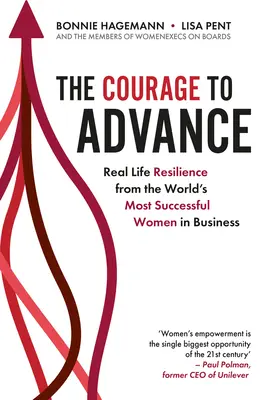 Curajul de a avansa: Real Life Resilience from the World's Most Successful Women in Business - The Courage to Advance: Real Life Resilience from the World's Most Successful Women in Business