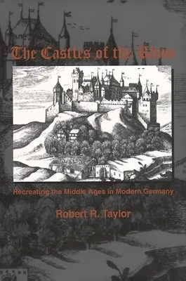 Castelele de pe Rin: Recrearea Evului Mediu în Germania modernă - The Castles of the Rhine: Recreating the Middle Ages in Modern Germany