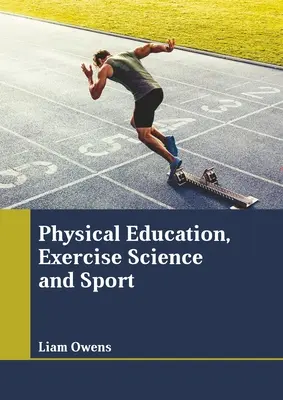 Educație fizică, știința exercițiilor fizice și sport - Physical Education, Exercise Science and Sport