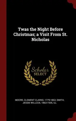Twas the Night Before Christmas; O vizită de la Sfântul Nicolae - Twas the Night Before Christmas; A Visit from St. Nicholas