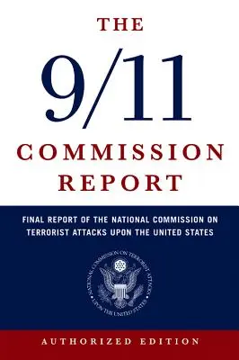 Raportul Comisiei 9/11: Raportul final al Comisiei naționale privind atacurile teroriste asupra Statelor Unite - The 9/11 Commission Report: Final Report of the National Commission on Terrorist Attacks Upon the United States