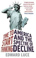 E timpul să începem să gândim - America și spectrul declinului - Time To Start Thinking - America and the Spectre of Decline