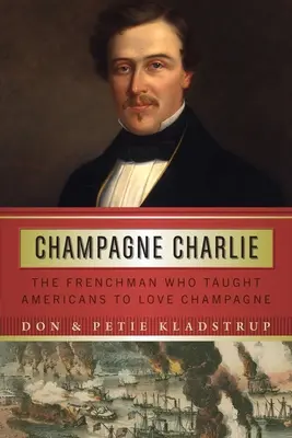 Champagne Charlie: Francezul care i-a învățat pe americani să iubească șampania - Champagne Charlie: The Frenchman Who Taught Americans to Love Champagne