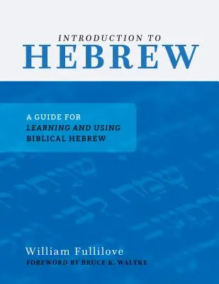 Introducere în ebraică: Un ghid pentru învățarea și utilizarea ebraicii biblice - Introduction to Hebrew: A Guide for Learning and Using Biblical Hebrew
