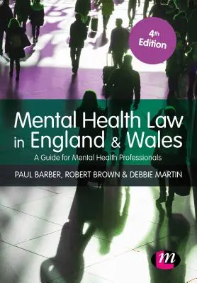 Legea sănătății mintale în Anglia și Țara Galilor: Un ghid pentru profesioniștii din domeniul sănătății mintale - Mental Health Law in England and Wales: A Guide for Mental Health Professionals