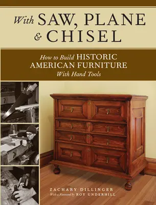 With Saw, Plane and Chisel: Construirea mobilierului istoric american cu unelte manuale - With Saw, Plane and Chisel: Building Historic American Furniture with Hand Tools