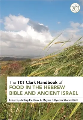 Manualul T&t Clark de alimentație în Biblia ebraică și Israelul antic - T&t Clark Handbook of Food in the Hebrew Bible and Ancient Israel