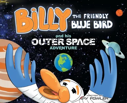 Billy, pasărea albastră prietenoasă și aventura sa în spațiul cosmic - Billy the Friendly Blue Bird and his Outer Space Adventure