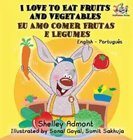 Iubesc să mănânc fructe și legume (Carte bilingvă engleză-portugheză - braziliană) - I Love to Eat Fruits and Vegetables (English Portuguese Bilingual Book - Brazilian)