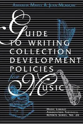 Ghid pentru redactarea politicilor de dezvoltare a colecțiilor pentru muzică - Guide to Writing Collection Development Policies for Music