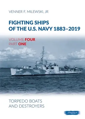 Nave de luptă ale marinei americane 1883-2019 Volumul patru Partea întâi - torpiloare și distrugătoare - Fighting Ships Of The U.S.Navy 1883-2019 Volume Four Part One - Torpedo Boats and Destroyers